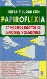 Crear y Jugar con Papiroflexia. 17 Modelos Inedito