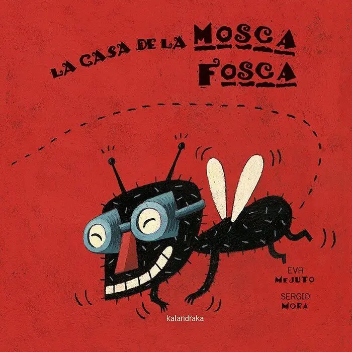 La Casa de la Mosca Fosca Kalandraka