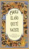 1985 el Año que tu Naciste