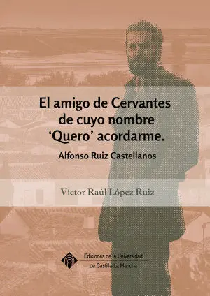 El Amigo de Cervantes Alfonso Ruiz Castellanos