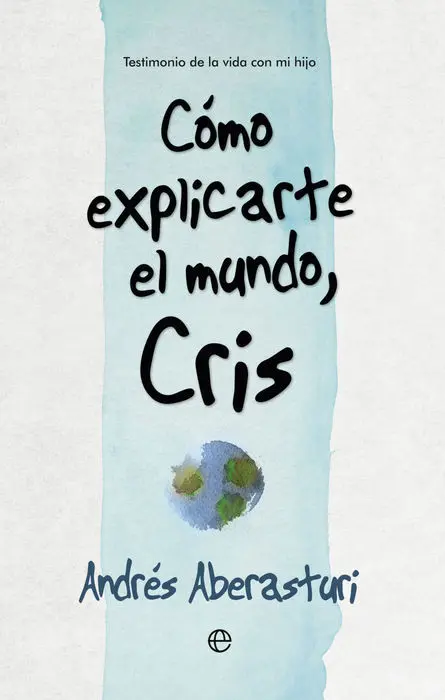 Como Explicarte el Mundo, Cris Andres Aberasturi