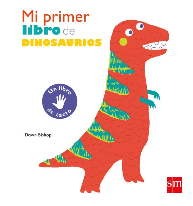Mi Primer Libro de Dinosaurios un Libro de Tacto