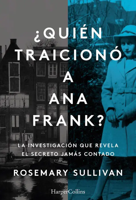 ¿Quién Traicionó a Ana Frank? la Investigación que Revela el Secreto Jamás Conta