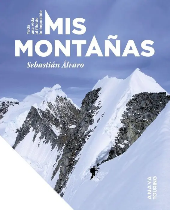 Mis Montañas Toda una Vida Al Filo de lo Imposible