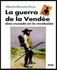 Guerra de la Vendee:una Cruzada en la Revolucion