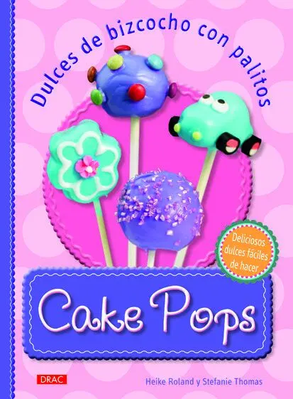 Cake Pops. Dulces de Bizcocho con Palitos