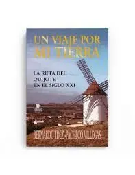 Un Viaje por mi Tierra. La Ruta del Quijote en el Siglo Xxi