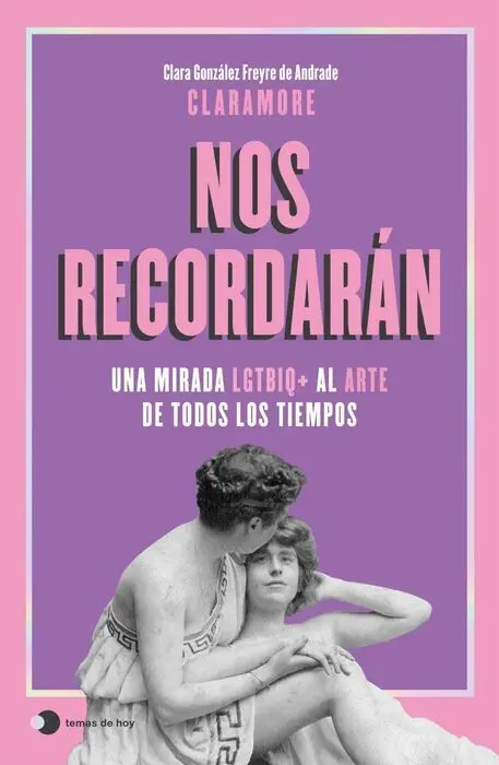 Nos Recordaran:una Mirada Lgtbiq+ Al Arte Todos los Tiempos